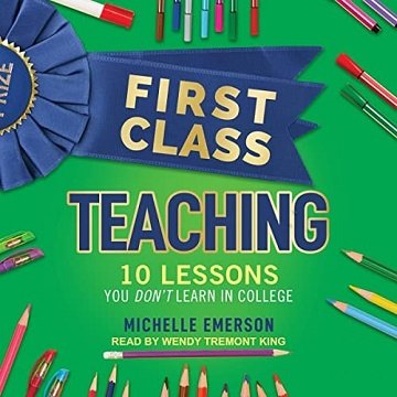 First Class Teaching: 10 Lessons You Don't Learn in CollegeAudiobook