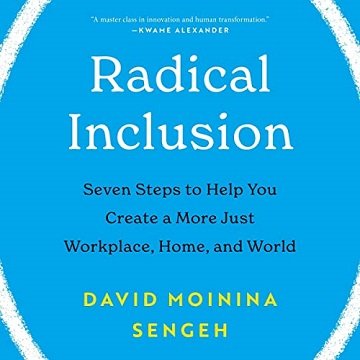Radical Inclusion: Seven Steps to Help You Create a More Just Workplace, Home, and WorldAudiobook