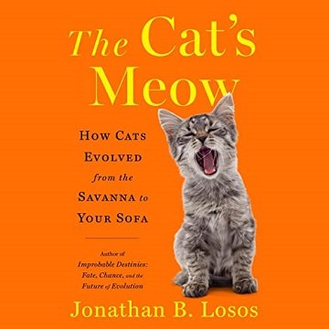 The Cat's Meow: How Cats Evolved from the Savanna to Your SofaAudiobook
