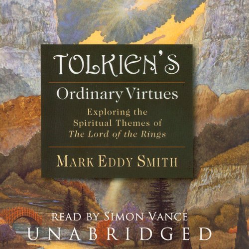 Tolkien's Ordinary Virtues: Exploring the Spiritual Themes of The Lord of the RingsAudiobook