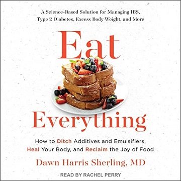 Eat Everything: How to Ditch Additives and Emulsifiers, Heal Your Body, and Reclaim the Joy of FoodAudiobook