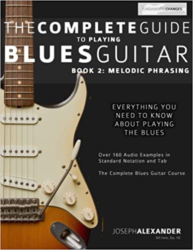 The Complete Guide to Playing Blues Guitar, Book2: Melodic Phrasing