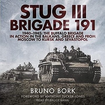 StuG III Brigade 191, 1940-1945: The Buffalo Brigade in Action in the Balkans, Greece and from Moscow to Kursk andAudiobook
