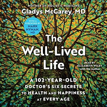 The Well-Lived Life: A 102-Year-Old Doctor's Six Secrets to Health and Happiness at Every AgeAudiobook