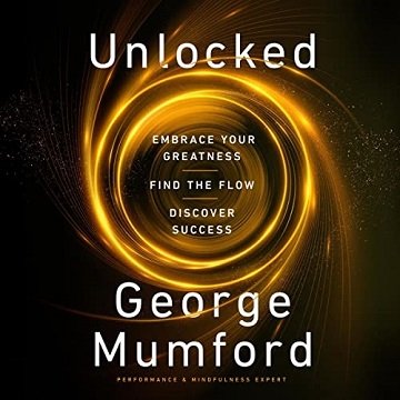 Unlocked: Embrace Your Greatness, Find the Flow, Discover SuccessAudiobook