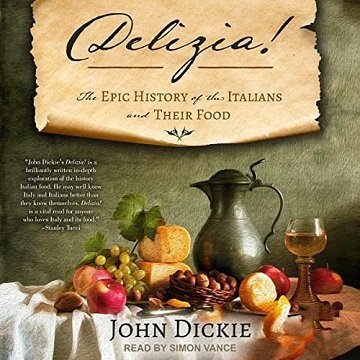 Delizia!: The Epic History of the Italians and Their FoodAudiobook