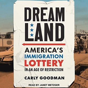 Dreamland: America's Immigration Lottery in an Age of RestrictionAudiobook