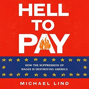 Hell to Pay: How the Suppression of Wages Is Destroying AmericaAudiobook