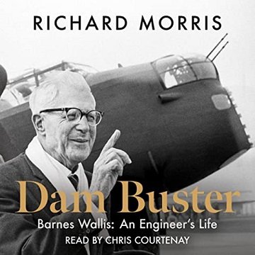 Dam Buster: Barnes Wallis: An Engineer's LifeAudiobook