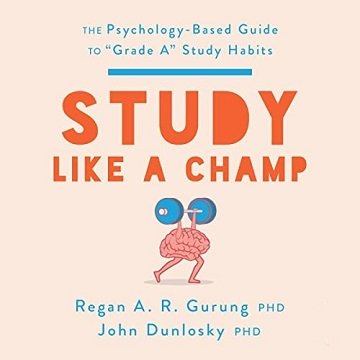 Study Like a Champ: The Psychology Based Guide to “Grade A” Study Habits (APA Life Tools Series)Audiobook