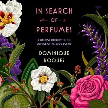In Search of Perfumes: A Lifetime Journey to the Source of Nature's ScentsAudiobook