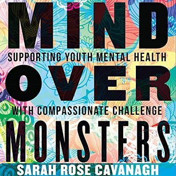 Mind over Monsters: Supporting Youth Mental Health with Compassionate ChallengeAudiobook