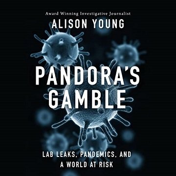 Pandora's Gamble: Lab Leaks, Pandemics, and a World at RiskAudiobook