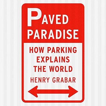Paved Paradise: How Parking Explains the WorldAudiobook