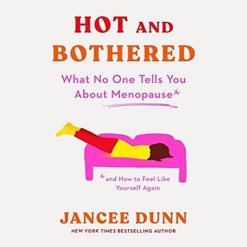 Hot and Bothered: What No One Tells You About Menopause and How to Feel Like Yourself AgainAudiobook
