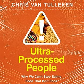 Ultra-Processed People: Why We Can't Stop Eating Food That Isn't FoodAudiobook