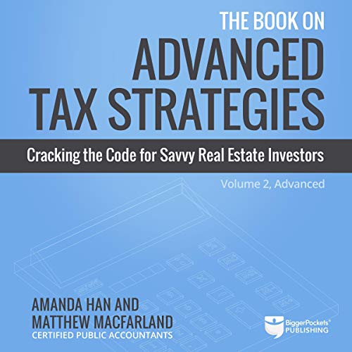 The Book on Advanced Tax Strategies: Cracking the Code for Savvy Real Estate InvestorsAudiobook