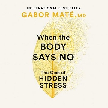 When the Body Says No: The Cost of Hidden Stress, Updated EditionAudiobook