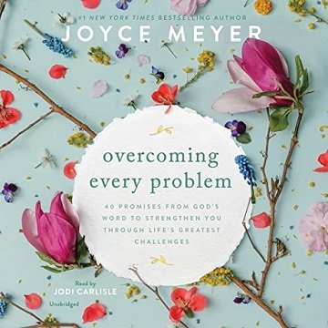 Overcoming Every Problem: 40 Promises from God's Word to Strengthen You Through Life's Greatest ChallengesAudiobook