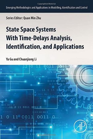 State Space Systems With Time-Delays Analysis, Identification, and Applications (Emerging Methodologies and Applications...)