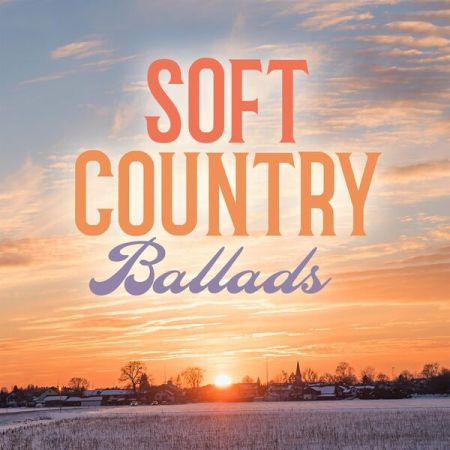 Various Artists - Soft Country Ballads (2023) - SoftArchive
