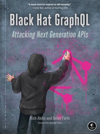 Black Hat GraphQL: Attacking Next Generation APIs (True EPUB/Retail Copy)