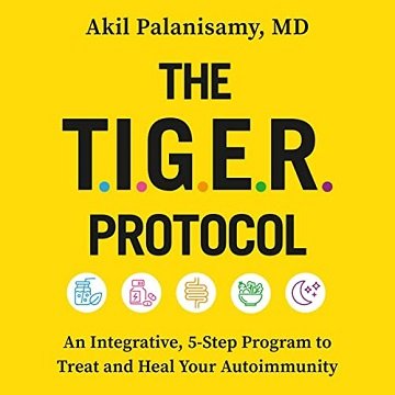 The TIGER Protocol: An Integrative 5-Step Program to Treat and Heal Your AutoimmunityAudiobook