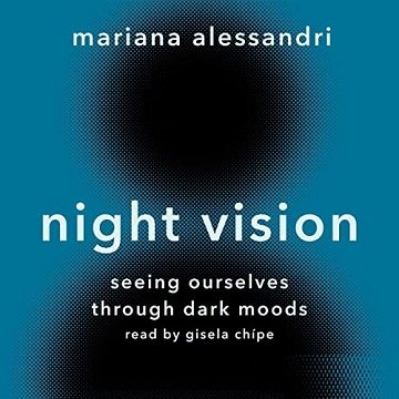 Night Vision: Seeing Ourselves Through Dark MoodsAudiobook