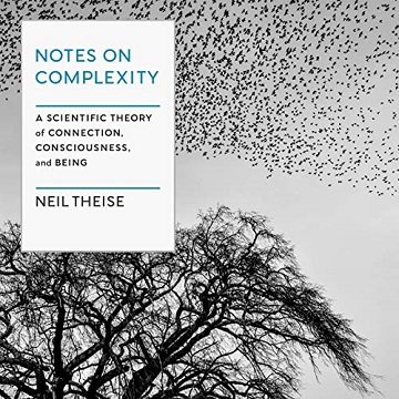 Notes on Complexity: A Scientific Theory of Connection, Consciousness, and BeingAudiobook