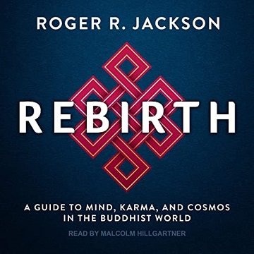 Rebirth: A Guide to Mind, Karma, and Cosmos in the Buddhist WorldAudiobook