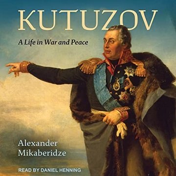 Kutuzov: A Life in War and PeaceAudiobook