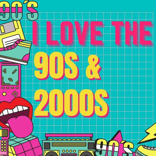 VA - I love the 90s and 2000s (2023)