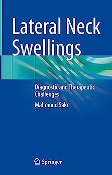 Lateral Neck Swellings: Diagnostic and Therapeutic Challenges