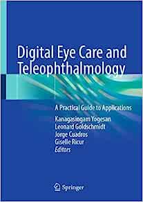 Digital Eye Care and Teleophthalmology: A Practical Guide to Applications