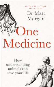 One Medicine: How Understanding Animals Can Save Our Lives