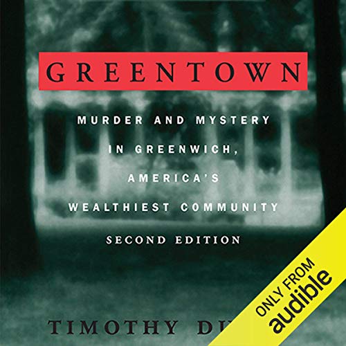 Greentown: Murder and Mystery in Greenwich, America's Wealthiest CommuniityAudiobook
