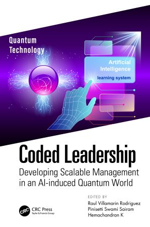 Coded Leadership: Developing Scalable Management in an AI-induced Quantum World (True EPUB)