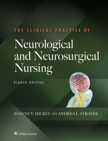 The Clinical Practice of Neurological and Neurosurgical Nursing 8th Edition
