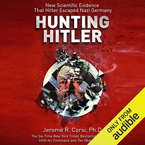 Hunting Hitler: New Scientific Evidence That Hitler Escaped Nazi GermanyAudiobook