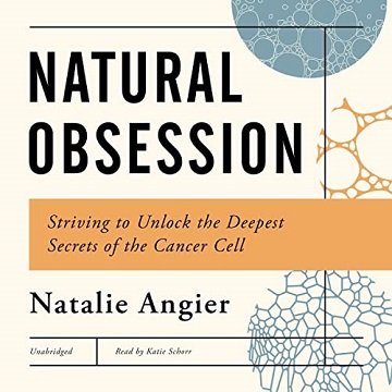 Natural Obsessions: Striving to Unlock the Deepest Secrets of the Cancer CellAudiobook