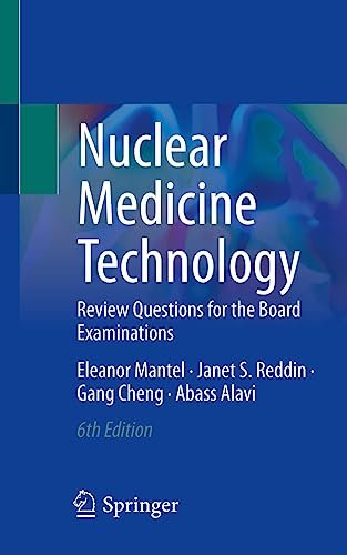 Nuclear Medicine Technology: Review Questions for the Board Examinations 6th Edition