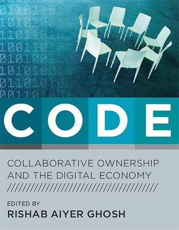 CODE: Collaborative Ownership and the Digital Economy