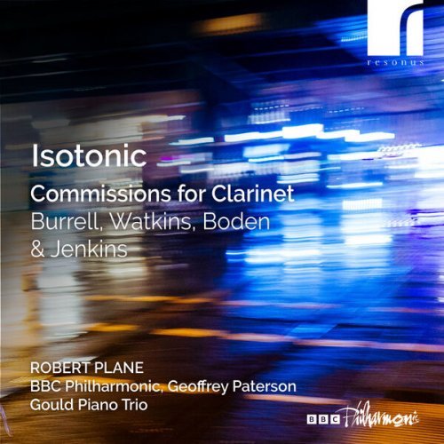 Robert Plane, Gould Piano Trio &amp; BBC Philharmonic - Isotonic: Commissions for Clarinet by Burrell, Boden, Watkins (2023) Hi-Res