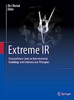 Extreme IR: Extraordinary Cases in Interventional Radiology and Endovascular Therapies