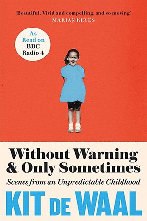 Without Warning &amp; Only Sometimes: Scenes from an Unpredictable Childhood