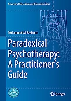 Paradoxical Psychotherapy: A Practitioner's Guide