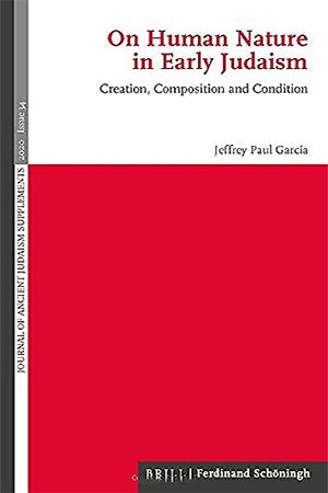 On Human Nature in Early Judaism: Creation, Composition, and Condition