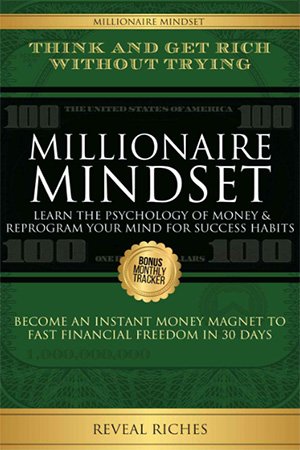 Millionaire Mindset, Learn the Psychology of Money &amp; Reprogram Your Mind for Success Habits
