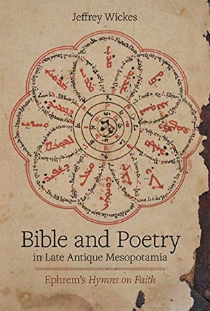 Bible and Poetry in Late Antique Mesopotamia: Ephrem's Hymns on Faith