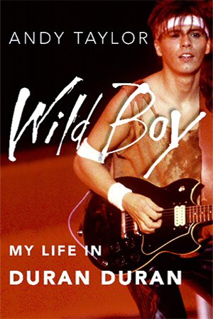 Wild Boy: My Life in Duran Duran